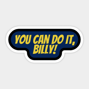 you can do it, Billy Sticker